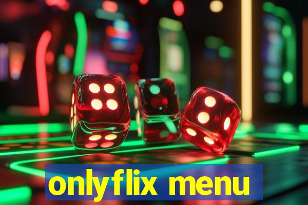 onlyflix menu